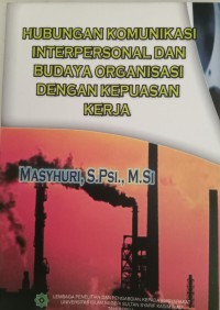 Image of Hubungan Komunikasi Interpersonal Dan Budaya Organisasi Dengan Kepuasan Kerja